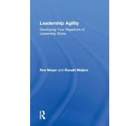 Leadership Agility: Developing Your Repertoire of Leadership Styles