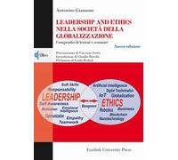 Leadership and ethics nella società della globalizzazione. Compendio di lezioni e seminari