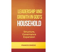 Leadership and Growth in God’s Household: Structure, Governance, and Expansion