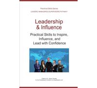 Leadership and Influence: How to Inspire, Influence, and Lead with Confidence