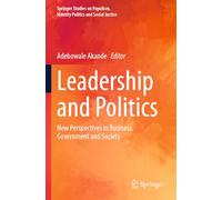 Leadership and Politics: New Perspectives in Business, Government and Society
