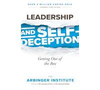 Leadership and Self-Deception: Getting Out of the Box