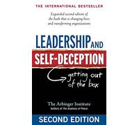 Leadership and Self-Deception: Getting out of the Box: Getting out of the Box
