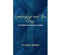 Leadership and the Cross: A 52 Week Devotional for Leaders