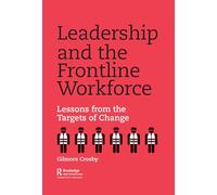 Leadership and the Frontline Workforce: Lessons from the Targets of Change
