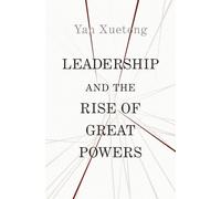 Leadership and the Rise of Great Powers - Yan Xuetong