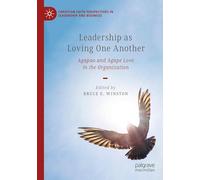 Leadership as Loving One Another: Agapao and Agape Love in the Organization