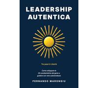 Leadership Autentica: Come Sviluppare le 24 Caratteristiche del Genio