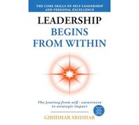 Leadership Begins from Within : The Journey From Self Awareness to Strategic Impact