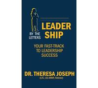 Leadership by the “Letters”: Your Fast-Track to Leadership Success