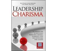 Leadership charisma. La strada per il successo passa dal carisma: 4 semplici ste