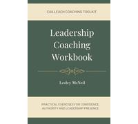 Leadership Coaching Workbook: Practical Exercises for Confidence, Authority and Leadership Presence