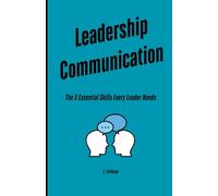 Leadership Communication: The 5 Essential Skills Every Leader Needs