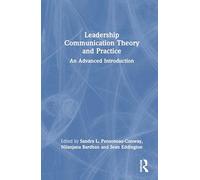 Leadership Communication Theory and Practice: An Advanced Introduction