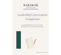Leadership Conversation Companion: A Guided Reflection Journal for The Conversation You Have Been Avoiding