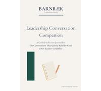 Leadership Conversation Companion: For The Conversations That Quietly Build (or Cost) a New Leader’s Credibility