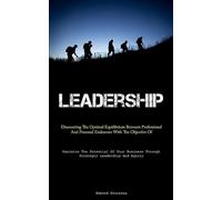 Leadership: discovering the optimal equilibrium between professional and p...