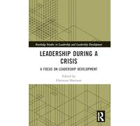 Leadership During a Crisis: A Focus on Leadership Development