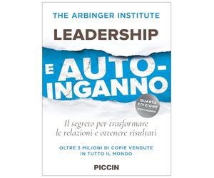 Leadership e auto-inganno. Il segreto per trasformare le relazioni e ottenere risultati