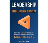 LEADERSHIP e INTELLIGENZA EMOTIVA Cervello e cuore in azione nella gestione