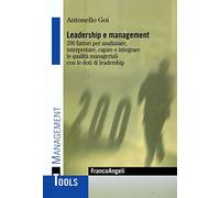 Leadership e management. 200 fattori per analizzare, interpretare, capire e integrare le qualità manageriali con le doti di leadership