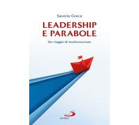 Leadership e parabole. Un viaggio di trasformazione - Greco Saverio