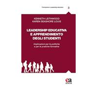 Leadership educativa e apprendimento degli studenti. Implicazioni per le politiche e per le pratiche formative