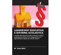 LEADERSHIP EDUCATIVA E RIFORMA SCOLASTICA: La leadership educativa guida la riforma scolastica traducendo la visione in un insegnamento e un apprendimento migliori per tutti gli studenti