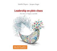 Leadership en plein chaos: Du chaos à l'impact, ensemble