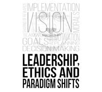 Leadership, Ethics and Paradigm Shifts
