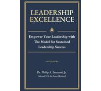 Leadership Excellence: Empower Your Leadership with The Model for Sustained Leadership Success