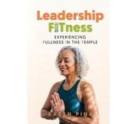 Leadership FITness: Experiencing Fullness In The Temple