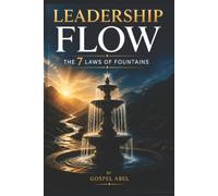 LEADERSHIP FLOW: THE 7 LAWS OF FOUNTAIN