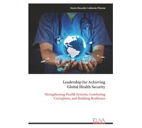 Leadership for Achieving Global Health Security: Strengthening Health Systems, Combating Corruption, and Building Resilience