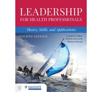 Leadership for Health Professionals: Theory, Skills, and Applications-Ledlow, Ge