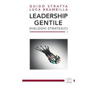 Leadership gentile. Dialoghi strategici