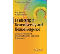 Leadership in Neurodiversity and Neurodivergence: Cases, Best Practices and Recommendations for Leaders and Organizations