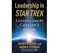 Leadership in Star Trek: Lessons from the Captain's Chair