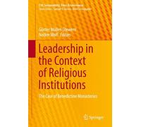 Leadership in the Context of Religious Institutions: The Case of Benedictine Monasteries
