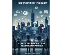 Leadership In The Pharmacy: Strategies For Success In A Dynamic World
