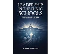Leadership In The Public Schools: Doing God's Work