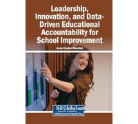 Leadership, Innovation, and Data-Driven Educational Accountability for School Improvement