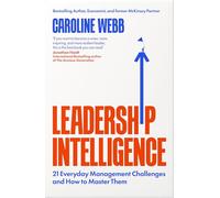 Leadership Intelligence: Science-backed Strategies for Mastering 21 Everyday Management Challenges: Twenty-One Everyday Management Challenges and How to Master Them