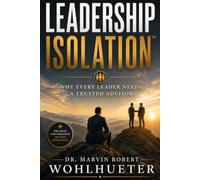 Leadership Isolation™: Why Every Leader Needs a Trusted Advisor