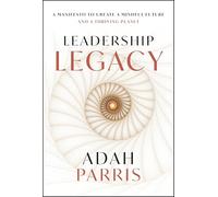 Leadership Legacy : A Manifesto to Create a Mindful Future and A Thriving Planet: Unlocking Nature's Blueprint to Ethical Technology and Environmental Stewardship