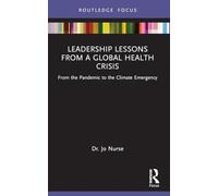 Leadership Lessons from a Global Health Crisis: From the Pandemic to the Climate Emergency