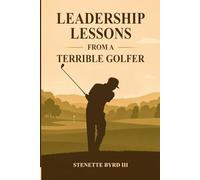 Leadership Lessons From A Terrible Golfer