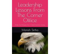 Leadership Lessons From The Corner Office: Stories and Strategies from A Global Executive’s Journey
