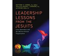 Leadership Lessons from the Jesuits: Cura Apostolica and the Mission-Driven Organization