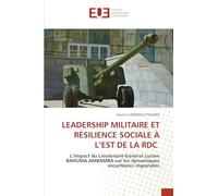 Leadership Militaire Et Résilience Sociale À l'Est de la Rdc